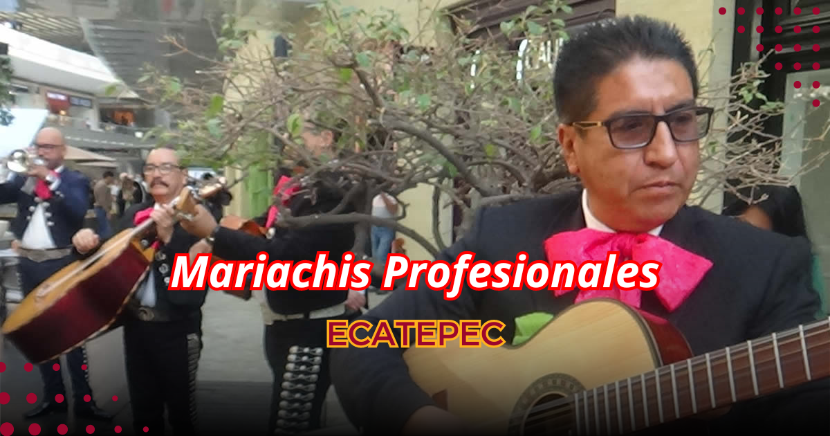 Mariachis Profesionales en Ecatepec